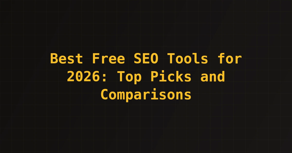 Best Free SEO Tools for 2026: Top Picks and Comparisons
