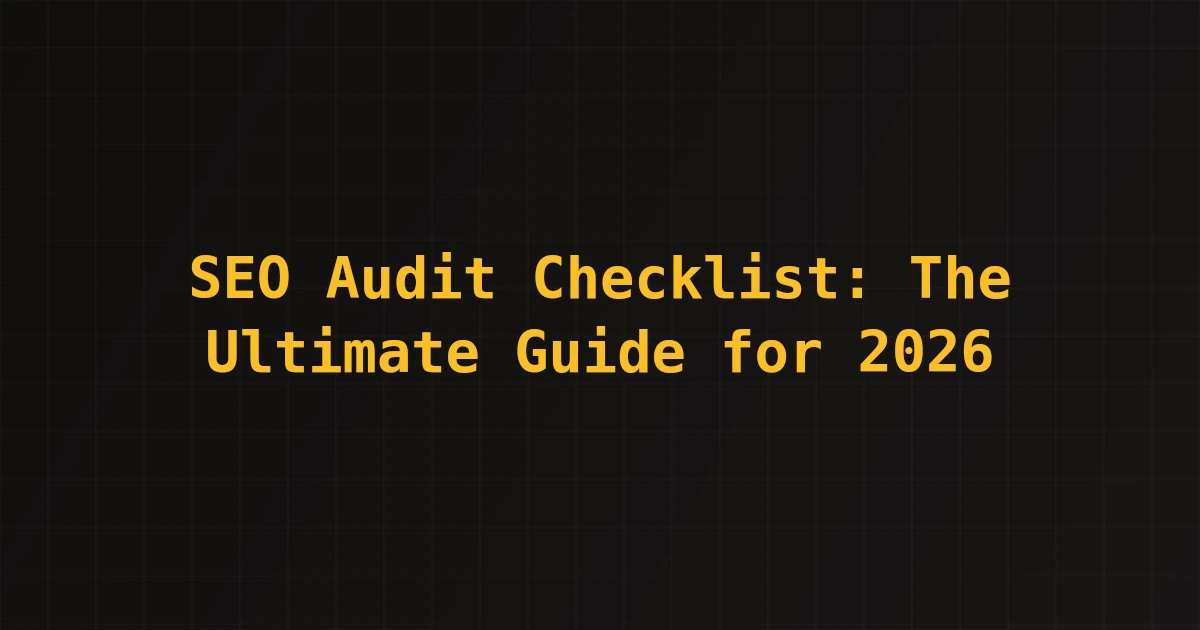 SEO Audit Checklist: The Ultimate Guide for 2026