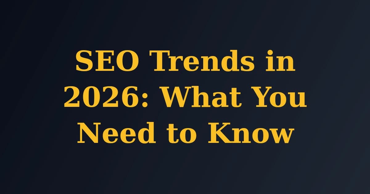 Featured image for SEO Trends in 2026: What You Need to Know