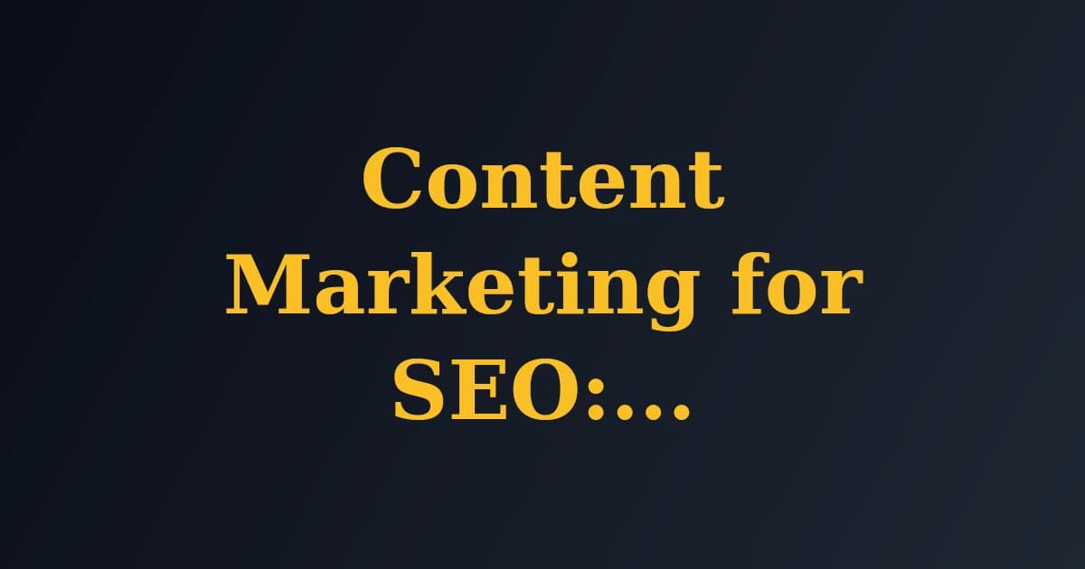 Featured image for Content Marketing for SEO: Strategies and Best Practices