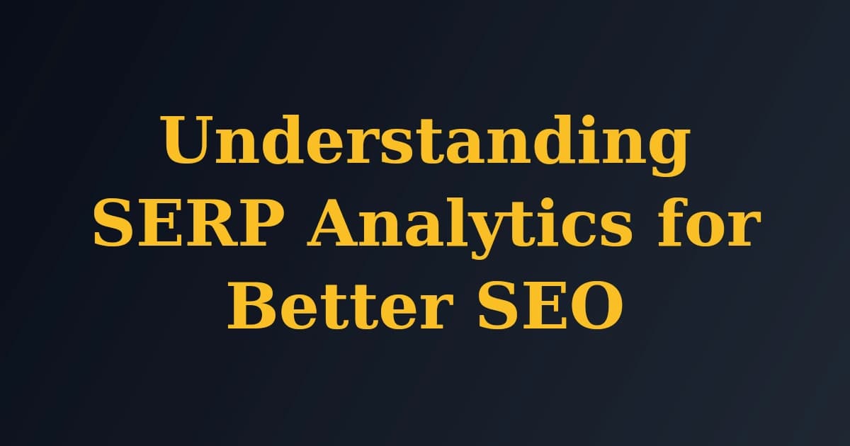 Featured image for Understanding SERP Analytics for Better SEO