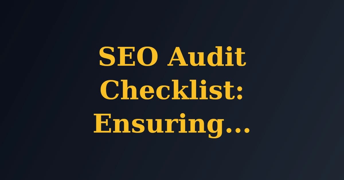 SEO Audit Checklist: Ensuring Your Site's Health