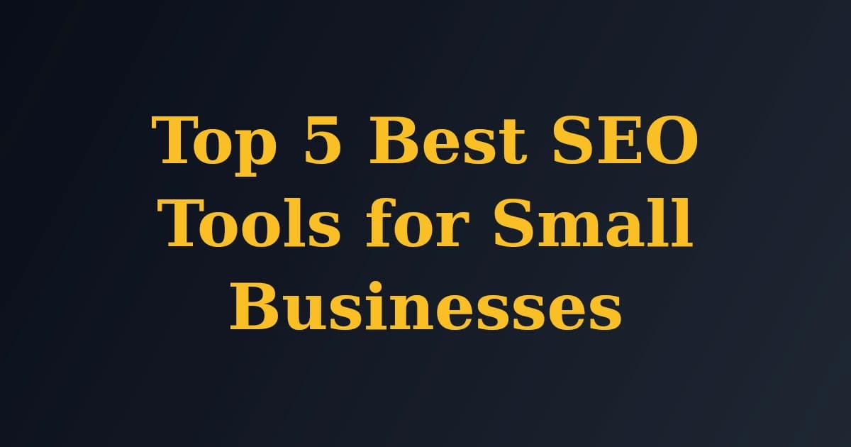Featured image for Top 5 Best SEO Tools for Small Businesses