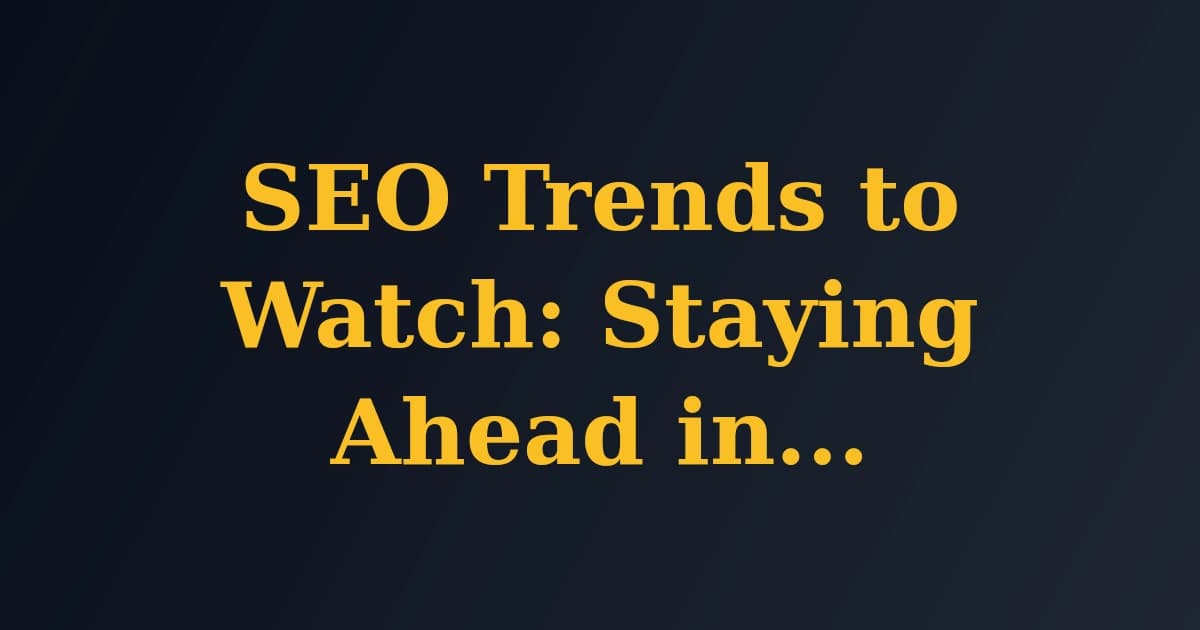 Featured image for SEO Trends to Watch: Staying Ahead in the Digital Landscape