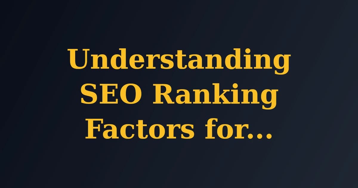 Featured image for Understanding SEO Ranking Factors for Better Optimization